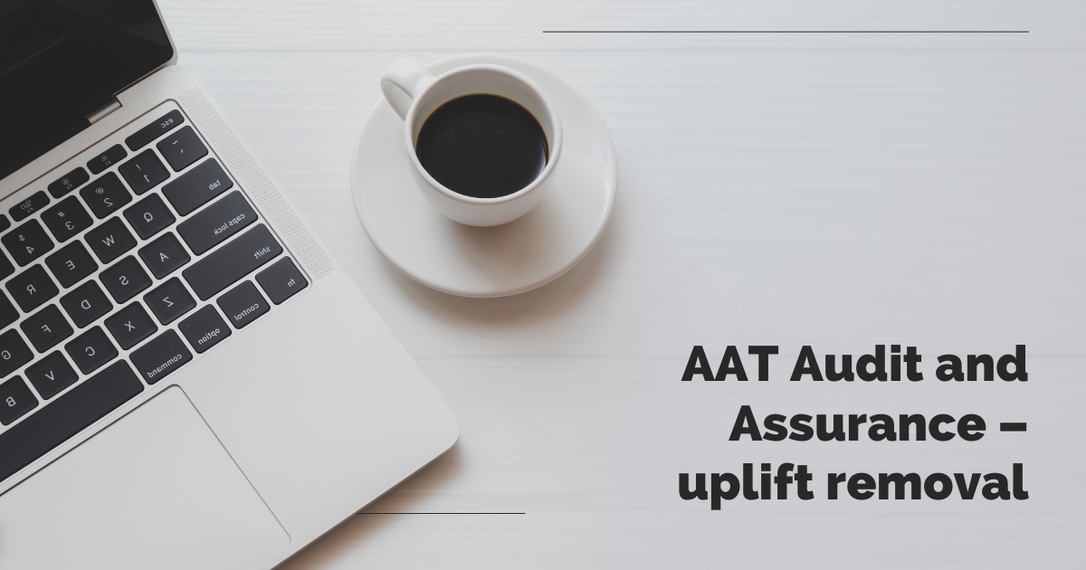 AAT Audit and Assurance – uplift removal